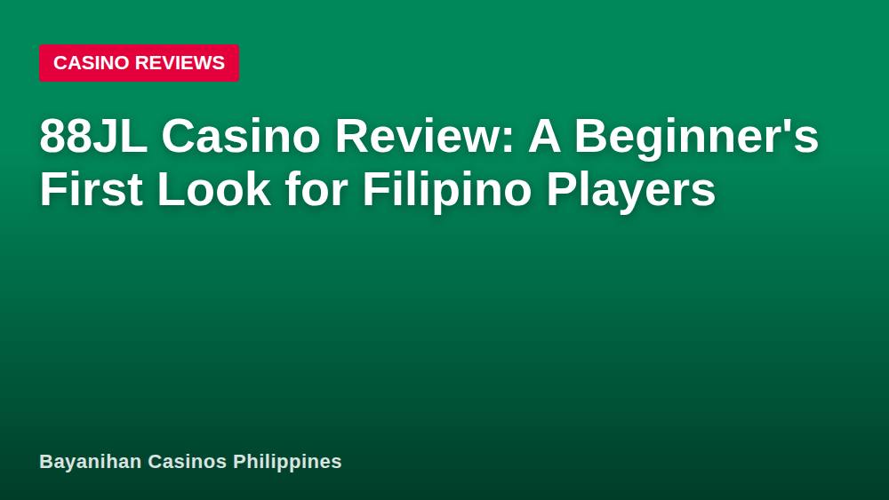 88JL Casino Review: A Beginner's First Look for Filipino Players